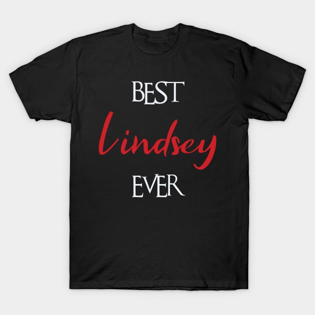 Best Lindsey Ever, Lindsey Surname T-Shirt by tribunaltrial